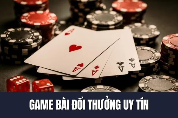 Game bài đổi thưởng uy tín