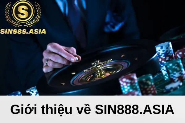 Giới thiệu sân chơi tại SIN888.ASIA